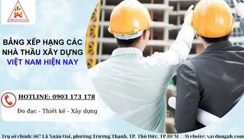 BẢNG XẾP HẠNG CÁC NHÀ THẦU XÂY DỰNG VIỆT NAM HIỆN NAY