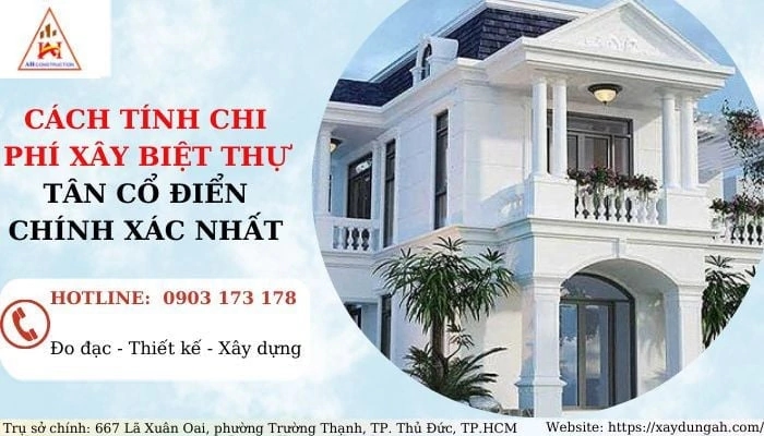 CÁCH TÍNH CHI PHÍ XÂY BIỆT THỰ TÂN CỔ ĐIỂN