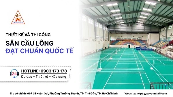 Thiết kế và thi công sân cầu lông đạt chuẩn quốc tế