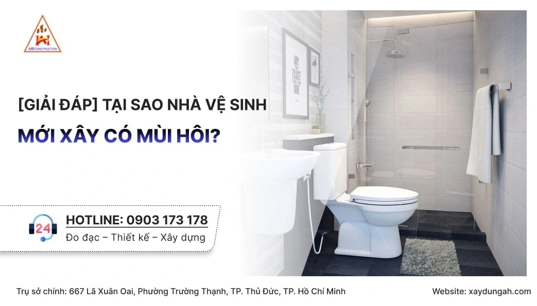 tại sao nhà vệ sinh mới xây có mùi hôi