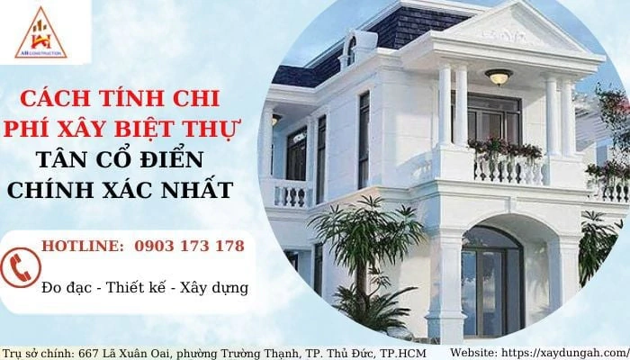 CÁCH TÍNH CHI PHÍ XÂY BIỆT THỰ TÂN CỔ ĐIỂN