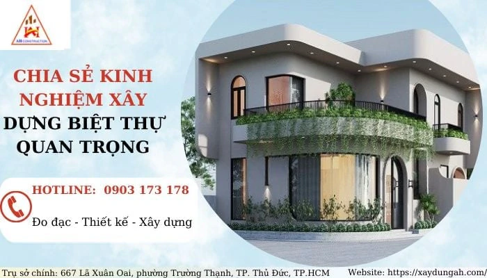 CHIA SẺ KINH NGHIỆM XÂY DỰNG BIỆT THỰ QUAN TRỌNG