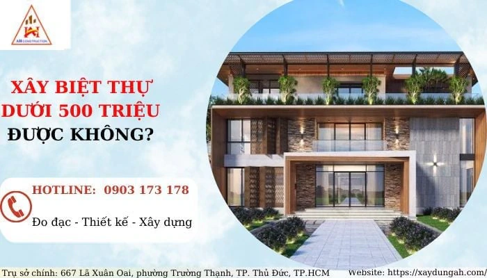 XÂY BIỆT THỰ DƯỚI 500 TRIỆU ĐƯỢC KHÔNg
