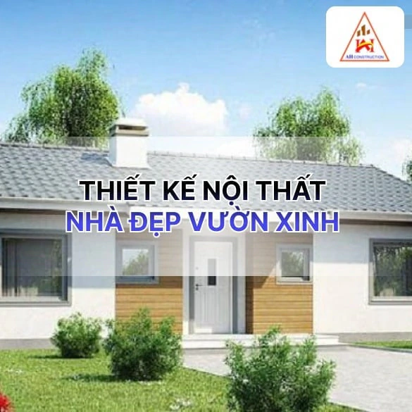 Thiết kế nội thất nhà đẹp vườn xinh